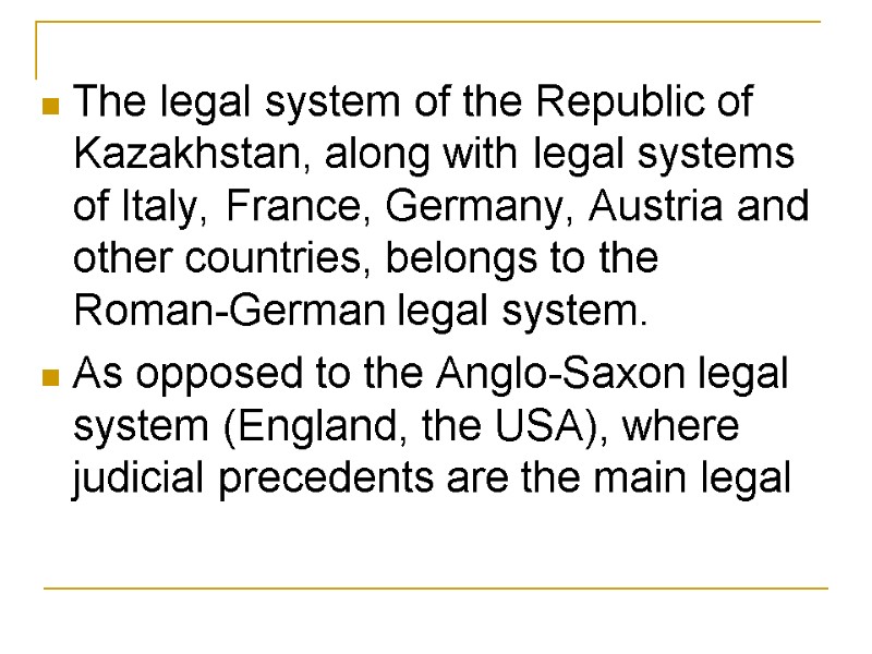 The legal system of the Republic of Kazakhstan, along with legal systems of Italy,